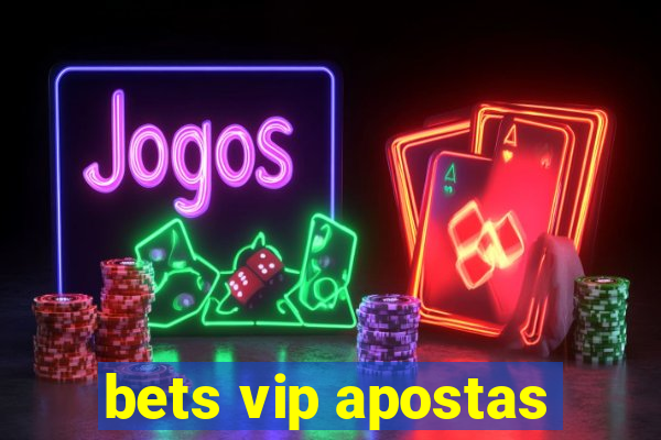 bets vip apostas